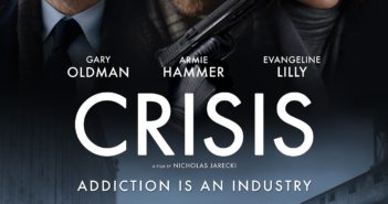 Dramatic Thriller CRISIS Addresses Opioid Addiction, Director Nicholas Jarecki Says The Film Is About “Personal Activism, Anti-Heroes and Making A Difference”